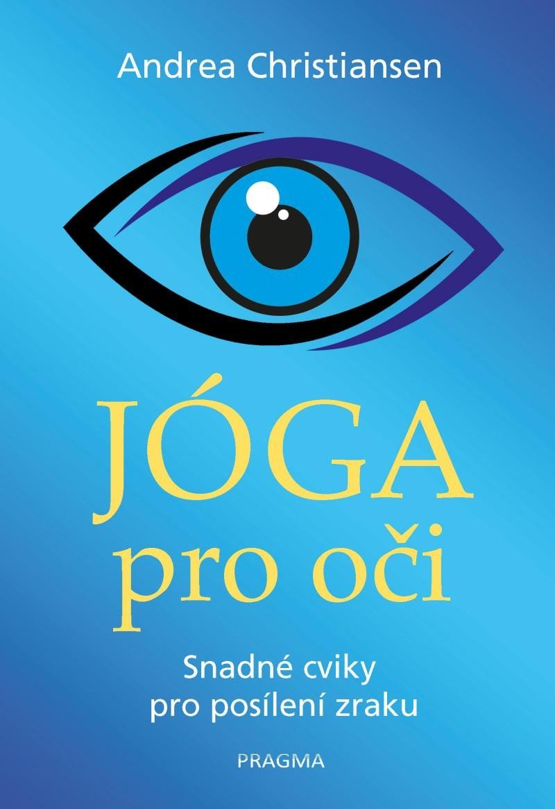 Levně Jóga pro oči - Snadné cviky pro posílení zraku - Andrea Christiansen