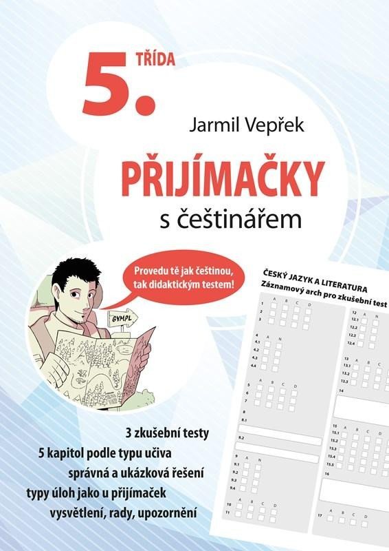 Přijímačky s češtinářem 5. třída, 2. vydání - Jarmil Vepřek