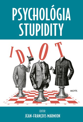 Levně Psychológia stupidity - Jean-Francois Marmion; Lucia Tomečková