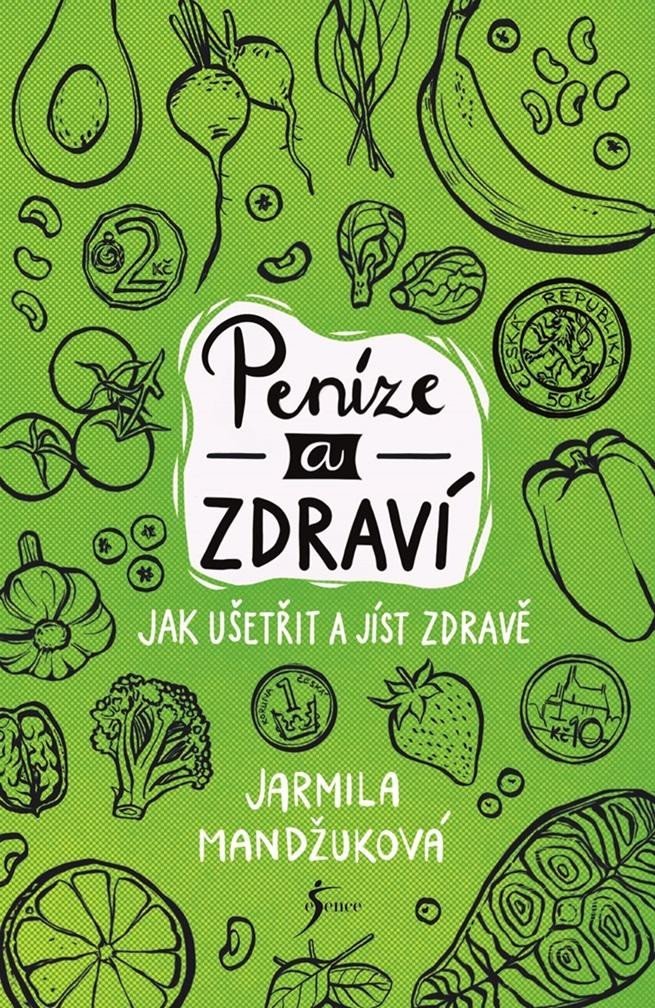 Peníze a zdraví – Jak ušetřit a jíst zdravě - Jarmila Mandžuková