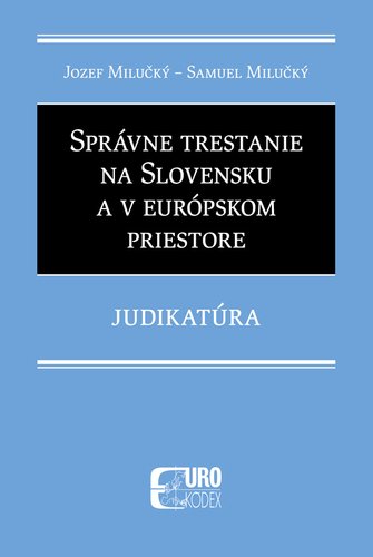 Správne trestanie na Slovensku a v európskom priestore - Jozef Milučký; Samuel Milučký