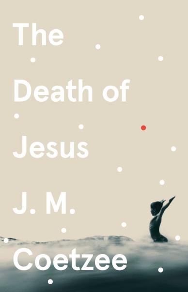 Levně The Death of Jesus - John Maxwell Coetzee
