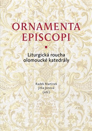 Levně Ornamenta episcopi - Liturgická roucha olomoucké katedrály - Jitka Jonová