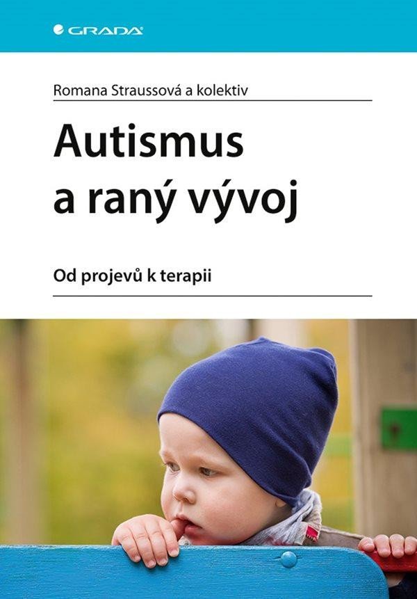 Levně Autismus a raný vývoj - Od projevů k terapii - Romana Straussová