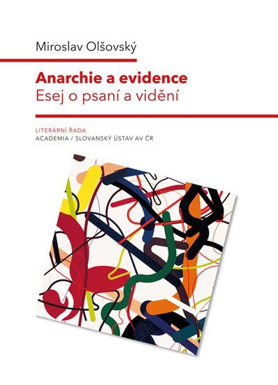 Levně Anarchie a evidence - Esej o psaní a vidění - Miroslav Olšovský