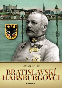 Levně Bratislavskí Habsburgovci - Roman Holec