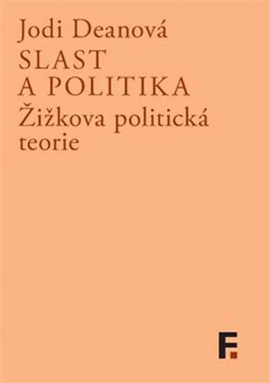 Slast a politika - Žižkova politická teorie - Jodi Dean