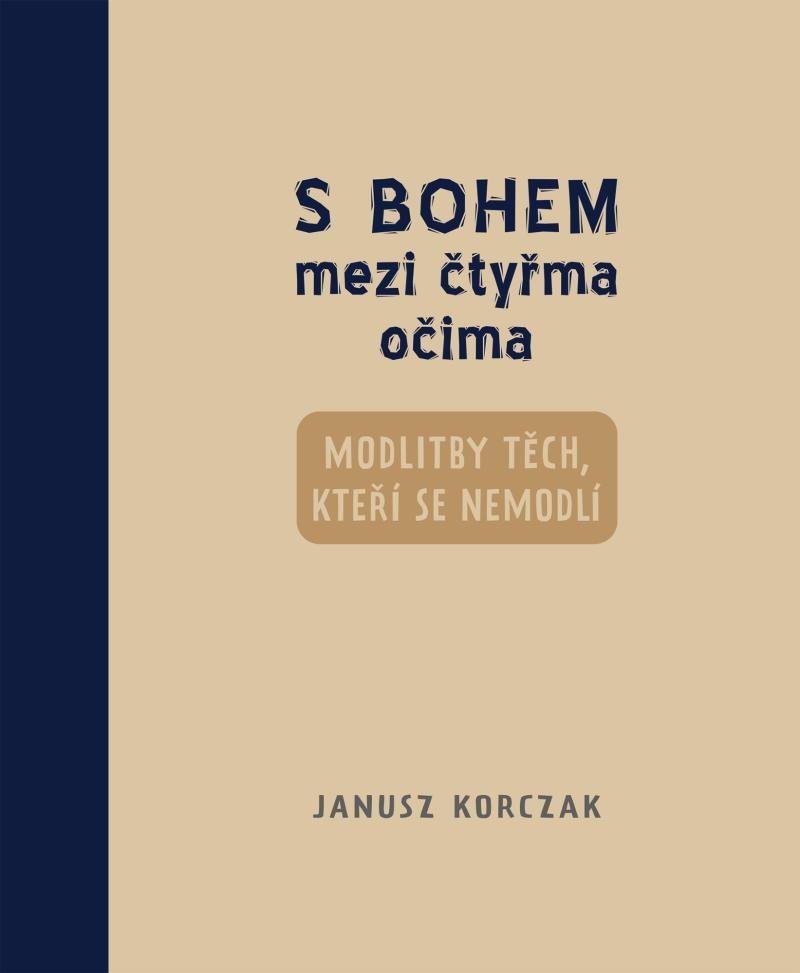 Levně S Bohem mezi čtyřma očima - Modlitby těch, kteří se nemodlí - Janusz Korczak