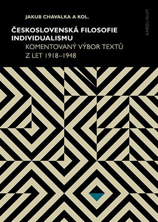 Levně Československá filosofie individualismu - Komentovaný výbor textů z let 1918–1948 - Jakub Chavalka