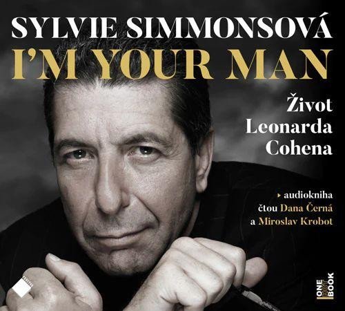 Levně I´m Your Man: Život Leonarda Cohena - 2 CDmp3 (Čte Dana Černá, Miroslav Krobot) - Sylvie Simmons