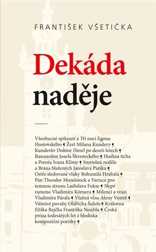 Levně Dekáda naděje - O kompoziční poetice české prózy šedesátých let 20. století - František Všetička