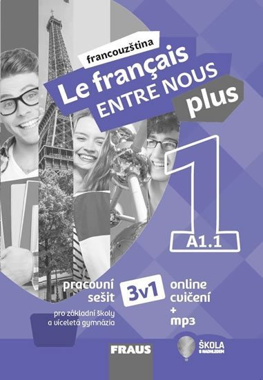 Le francais ENTRE NOUS plus 1/A1.1 - Pracovní sešit 3 v 1 + mp3 - Sylva Nováková