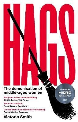 Hags: Shortlisted for the Nero Book Awards 2023 - Victoria Smith