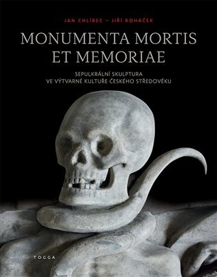 Levně Monumenta mortis et memoriae - Sepulkrální skulptura ve výtvarné kultuře českého středověku - Jiří Roháček
