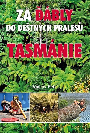 Levně Za ďábly do deštných pralesů Tasmánie - Václav Petr