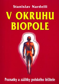 Levně V okruhu biopole - Stanislav Nardelli