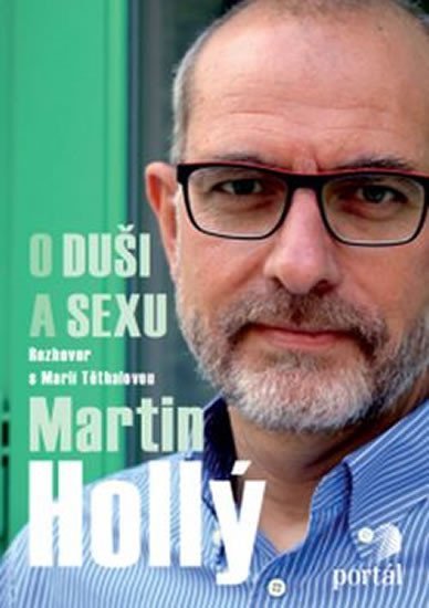 Hollý Martin - O duši a sexu - Martin Holý