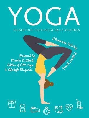 Levně Yoga: Relaxation, Postures, Daily Routines - Charmaine Yabsleyová