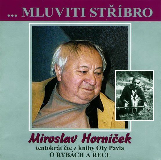 Levně Mluviti stříbro - O rybách a řece - CD - Miroslav Horníček