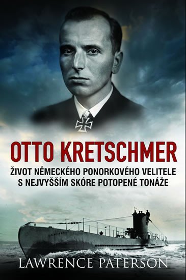 Levně Otto Kretschmer - Život německého ponorkového velitele s nejvyšším skóre potopené tonáže - Lawrence Paterson