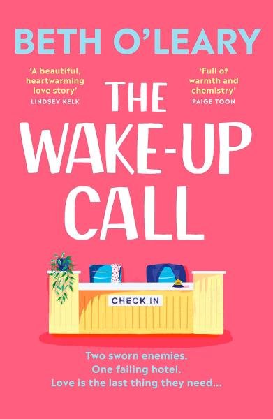 Levně The Wake-Up Call: The addictive enemies-to-lovers romcom from the million-copy bestselling author of THE FLATSHARE - Beth O’Leary