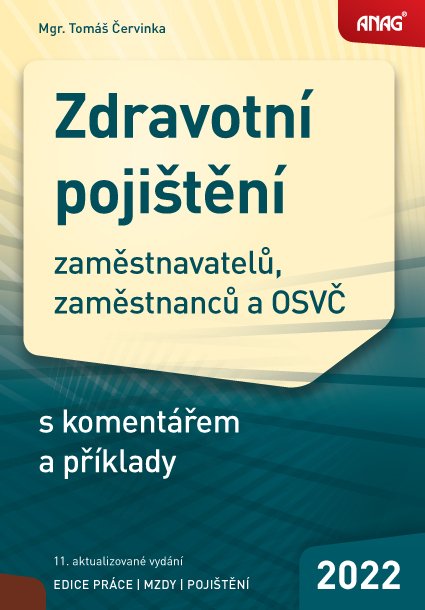 Levně Zdravotní pojištění zaměstnavatelů, zaměstnanců a OSVČ s komentářem a příklady 2022 - Tomáš Červinka