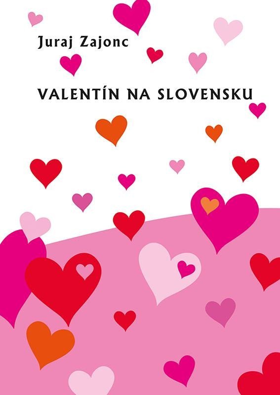 Levně Valentín na Slovensku (slovensky) - Juraj Zajonc