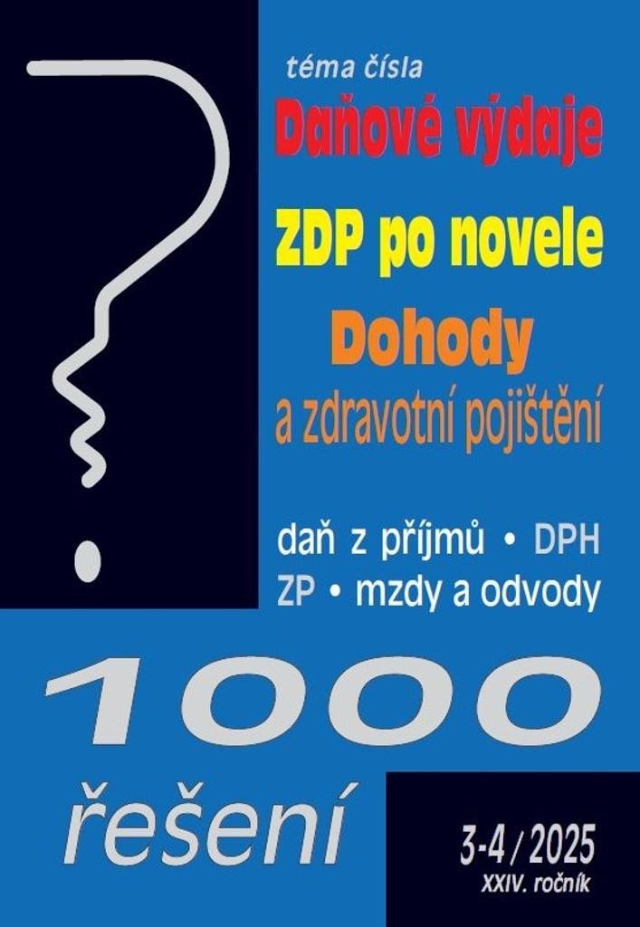 Levně 1000 řešení 3-4/2025 Daňové výdaje, ZDP po novele, Dohody a zdravotní pojištění