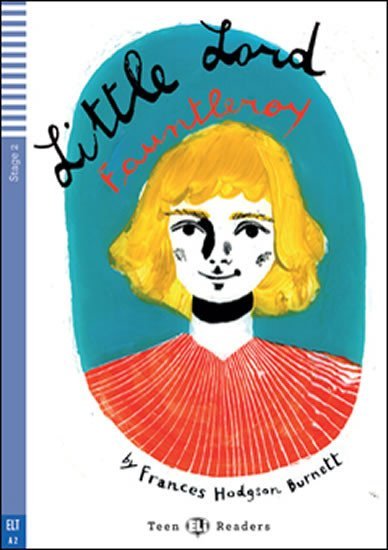 Levně Teen ELI Readers 2/A2: Little Lord Fauntleroy - Frances Hodgson Burnett