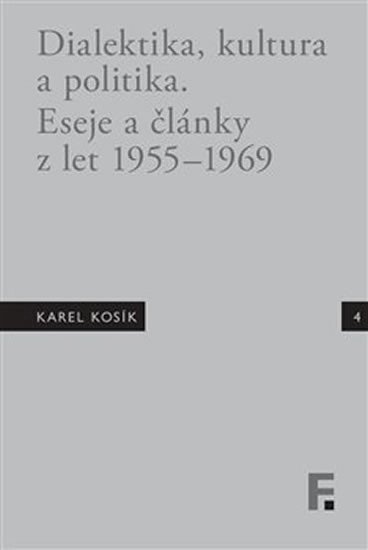 Levně Dialektika, kultura a politika - Eseje a články z let 1955-1969 - Jan Mervart