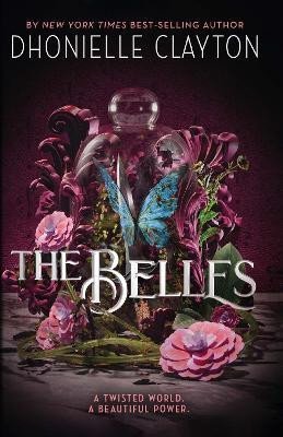 The Belles: Discover your new dark fantasy obsession from the bestselling author of Netflix sensation Tiny Pretty Things - Dhonielle Claytonová