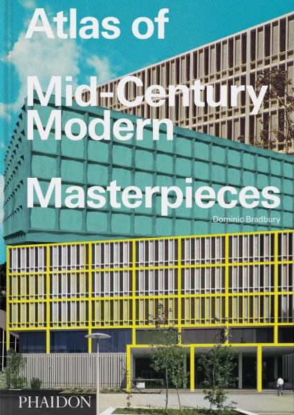 Atlas of Mid-Century Modern Masterpieces - Dominic Bradbury