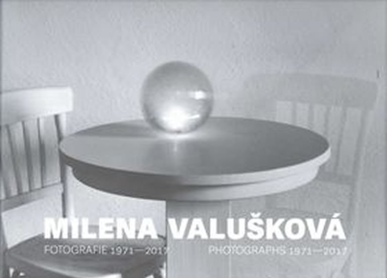 Levně Milena Valušková - Fotografie 1971-2017 - Milena Valušková