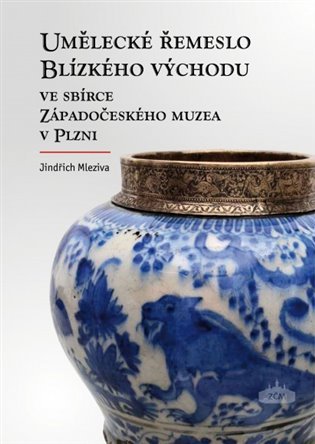 Levně Umělecké řemeslo Blízkého východu ve sbírce Západočeského muzea v Plzni - Jindřich Mleziva