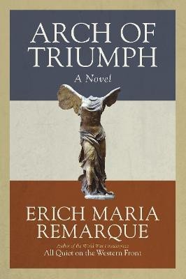 Levně Arch of Triumph: A Novel - Erich Maria Remarque