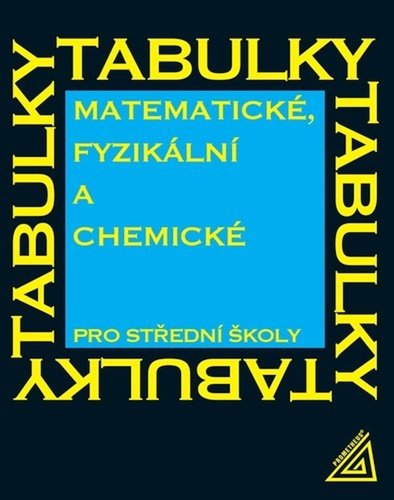 Matematické, fyzikální a chemické tabulky pro SŠ, 7. vydání - Jiří Mikulčák