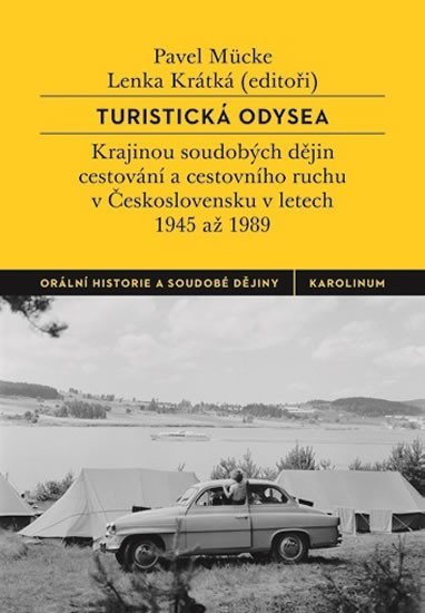 Turistická odysea - Krajinou soudobých dějin cestování a cestovního ruchu v Československu v letech 1945 až 1989 - Lenka Krátká