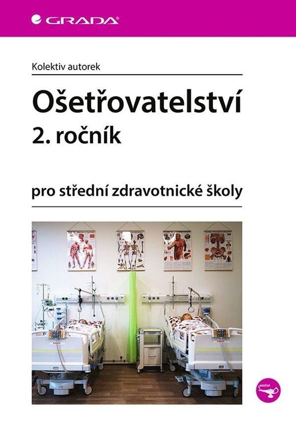 Levně Ošetřovatelství 2. ročník pro střední zdravotnické školy - autorů kolektiv