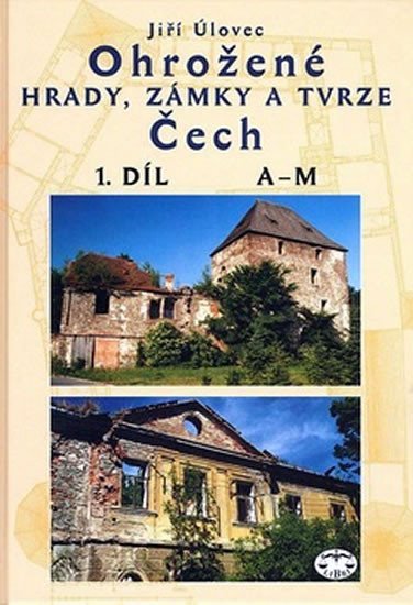 Ohrožené hrady, zámky a tvrze Čech 1. díl - Jiří Úlovec