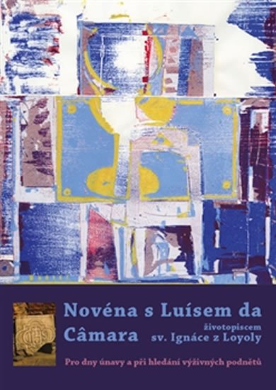 Levně Novéna s Luísem da Câmara, životopiscem sv. Ignáce z Loyoly - Pro dny únavy a při hledání výživných podnětů
