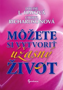 Levně Môžete si vytvoriť úžasný život - Louise L. Hayová; Cheryl Richardsonová