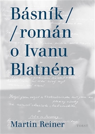 Básník - Román o Ivanu Blatném - Martin Reiner
