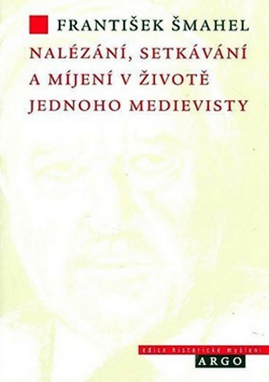 Nalézání, setkávání a míjení v životě jednoho medi - František Šmahel