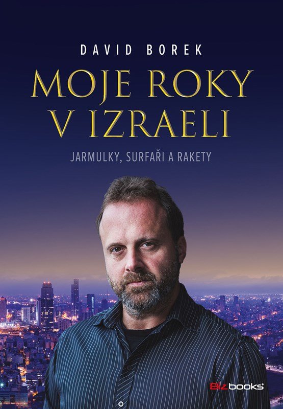 Levně Moje roky v Izraeli - Jarmulky, surfaři a rakety - David Borek
