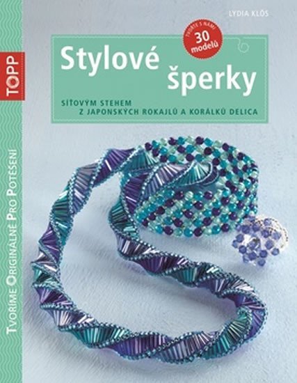 Levně Stylové šperky - Síťovým stehem z japonských rokajlů a korálků delica - Lydia Klös