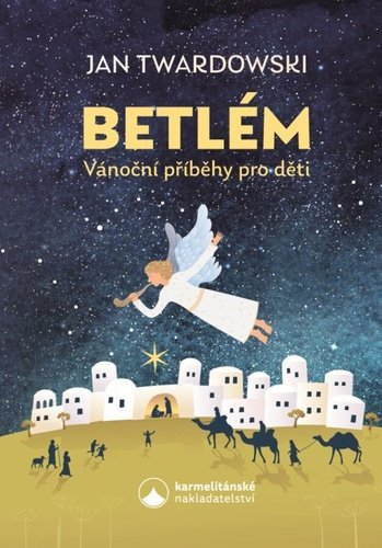 Betlém - Vánoční příběhy pro děti - Jan Twardowski