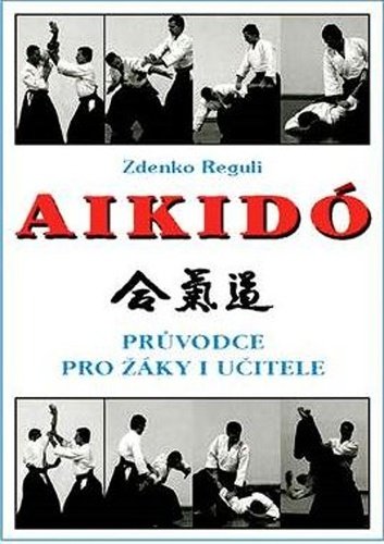 Levně Aikidó - Průvodce pro žáky i učitele, 2. vydání - Zdenko Reguli