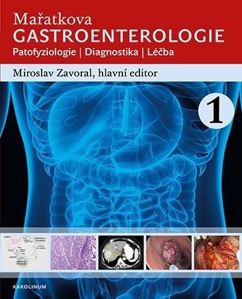 Mařatkova gastroenterologie / Patofyziologie / Diagnostika / Léčba - Zavoral Miroslav