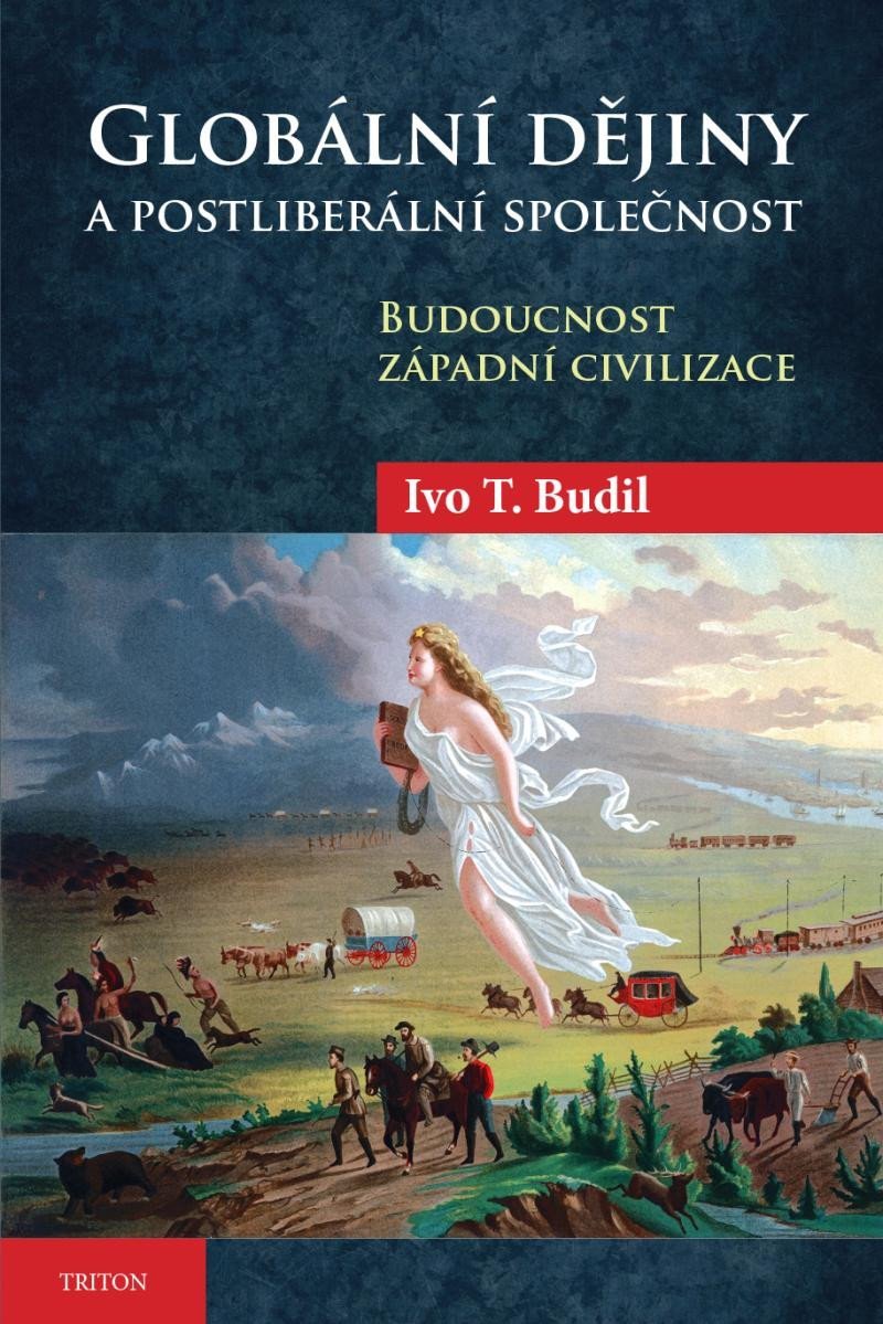 Levně Globální dějiny a postliberální společnost - Ivo T. Budil
