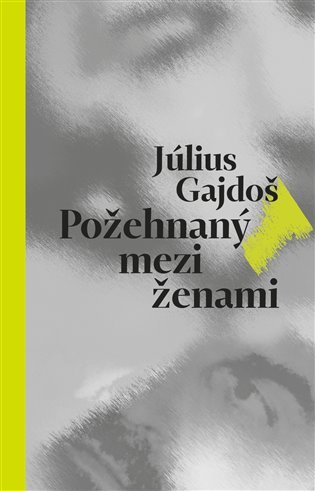 Levně Požehnaný mezi ženami - Július Gajdoš